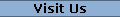 Visit Us
